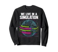 Nous vivons dans Une Simulation Sweatshirt