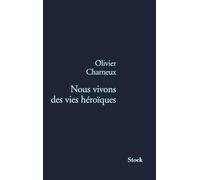 Nous vivons des vies héroïques