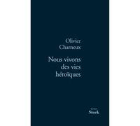 Nous vivons des vies héroïques