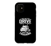 Nous vivons pour Conduire et Le Faisons avec Pride Truck Driver Coque pour iPhone 11