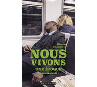 Nous vivons une époque formidable - Nicolas Ungemuth - Seguier - broché - Essai