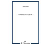 Nous vivrons ensemble - André Varenne - L'harmattan - broché - Roman