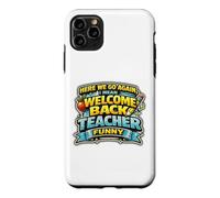 Nous Voici. Vas-y ! Encore Une Fois, Je Veux dire « Bon Retour », Professeur drôle. Coque pour iPhone 11 Pro Max