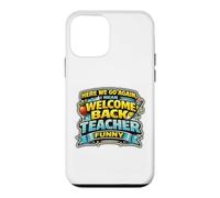 Nous Voici. Vas-y ! Encore Une Fois, Je Veux dire « Bon Retour », Professeur drôle. Coque pour iPhone 12 Mini