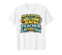 Nous Voici. Vas-y ! Encore Une Fois, Je Veux dire « Bon Retour », Professeur drôle. T-Shirt Graphique avec Valeur, Homme, Blanc, M