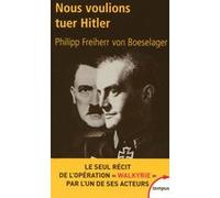 Nous voulions tuer Hitler Philipp von Boeselager (Auteur), Florence Fehrenbach (Contributions), Jérôme Fehrenbach (Contributions)