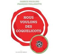 Nous voulons des coquelicots Fabrice Nicolino (Auteur), François Veillerette (Auteur)