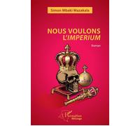 Nous voulons l'imperium Roman - Simon Mbaki Mazakala - L'harmattan - broché - Roman