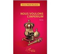 Nous voulons l'imperium Roman - Simon Mbaki Mazakala - L'harmattan - broché - Roman