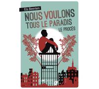 Nous voulons tous le paradis: Tome 2, Le procès