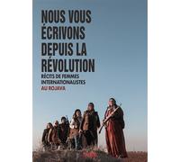 Nous vous écrivons depuis la révolution Récits de femmes internationalistes au Rojava - Collectif - Syllepse Eds - broché - Essai