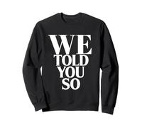 Nous Vous l'avons Dit : Anti-Trump Sweatshirt