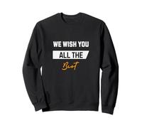 Nous Vous souhaitons Tout Le Meilleur - Adieu, Voyage, Mariage Sweatshirt