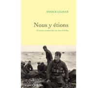 Nous y étions 18 vétérans racontent heure par heure le D-Day - Annick Cojean - Grasset - broché - Essai