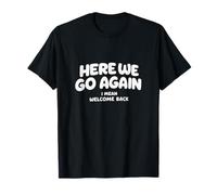 Nous y voilà Encore Une Fois, Je Veux dire « Bienvenue », Professeur drôle, étudiant T-Shirt