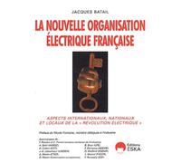 Nouv.organisation electrique francaise Aspects internationaux, nationaux et locaux de la révolution électrique - Jacques Batail - Eska - broché - Etude