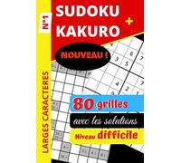 NOUVEAU 80 grilles de Sudoku + Kakuro avec les solutions NIVEAU DIFFICILE Larges caractères - N°1: Idéale enfants et personnes âgées | Kakuro : ... 1 à 9 | pour passer du temps intelligemment