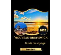 Nouveau-Brunswick Guide de voyage 2026
