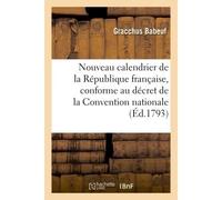 Nouveau calendrier de la République française, conforme au décret de la Convention nationale - Gracchus Babeuf - Hachette Bnf - broché - Livre