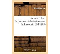 Nouveau choix de documents historiques sur le Limousin (Éd.1895) ed.1 - Collectif - Hachette Bnf - broché - Livre