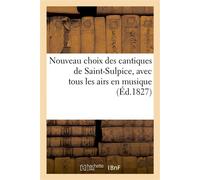 Nouveau choix des cantiques de Saint-Sulpice, avec tous les airs en musique - Collectif - Hachette Bnf - broché - Livre