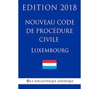 Nouveau Code de procédure civile du Luxembourg - Edition 2018