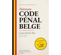 Nouveau Code pénal belge: Texte consolidé - en vigueur depuis le 1er septembre 2026 Modifications publiées au Moniteur belge jusqu’au 2 avril 2026