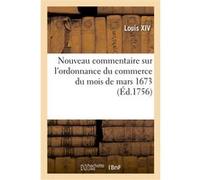 Nouveau commentaire sur l'ordonnance du commerce du mois de mars 1673 Alexandre-Claude Scudéry (Auteur), Daniel Jousse (Auteur)