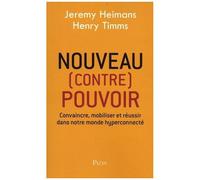 Nouveau (Contre) Pouvoir - Convaincre, Mobiliser Et Réussir Dans Notre Monde Hyperconnecté