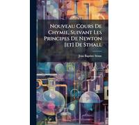 Nouveau Cours De Chymie, Suivant Les Principes De Newton [et] De Sthall