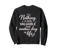 Nouveau Design « Nothing is More Valuable Life Quote » Sweatshirt