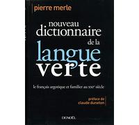 Nouveau dictionnaire de la langue verte: Le français argotique et familier au XXIe siècle