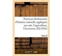Nouveau dictionnaire d'histoire naturelle. Tome 22 Collectif (Auteur)