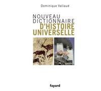 Nouveau dictionnaire d'histoire universelle - Dominique Vallaud - Fayard - broché - Etude