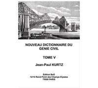 Nouveau Dictionnaire Du Génie Civil - Tome 5, De Parapet À Revêtement D'époxyde