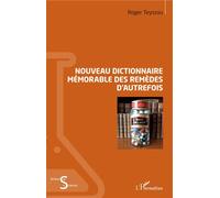 Nouveau Dictionnaire Mémorable Des Remèdes D'autrefois