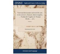 Nouveau Dictionnaire Universel Des Arts Et Des Sciences, François, Latin Et Anglois, ... Traduit De L'anglois De Thomas Dyche, ... Of 2; Volume 1 Paperback Book By Thomas Dyche