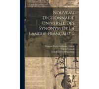 Nouveau Dictionnaire Universel Des Synonym De La Langue Française ...