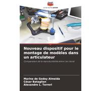 Nouveau dispositif pour le montage de modèles dans un articulateur: Comparaison de la reproductibilité entre l'arc facial