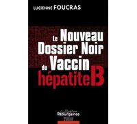 Nouveau Dossier Noir du vaccin hépatite B - Lucienne Foucras - Marco Pietteur - broché - Récit
