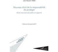 Nouveau droit de la responsabilité de protéger Jean-Nazaire Tama (Auteur)