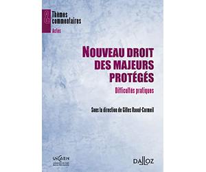 Nouveau droit des majeurs protégés - Difficultés pratiques