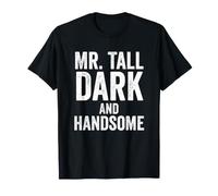 Nouveau Gag Funny Mr. Tall Dark and Handsome Big Font Men T-Shirt