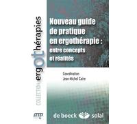 Nouveau Guide De Pratique En Ergothérapie : Entre Concepts Et Réalités
