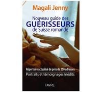 Nouveau Guide Des Guérisseurs De Suisse Romande
