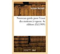Nouveau guide pour l'essai des moteurs à vapeur. 4e édition (Éd.1909)