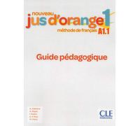Nouveau Jus d'orange 1 - Niveau A1.1 - Guide pédagogique