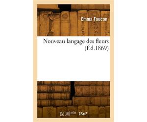 Nouveau langage des fleurs - Emma Faucon - Hachette Bnf - broché - Livre