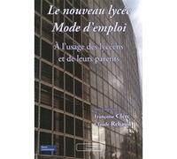 Le Nouveau Lycée Mode D'emploi - A L'usage Des Lycéens Et De Leurs Parents