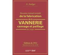 Nouveau manuel complet de la fabrication de la vannerie, cannage et paillage des sièges